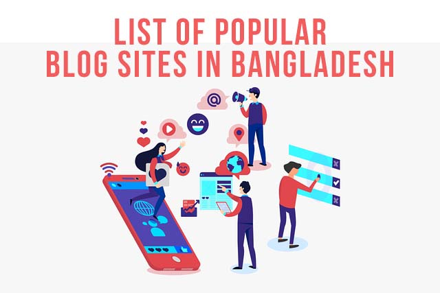List of Popular Blog Sites In Bangladesh - বাংলাদেশ এর সকল ব্লগ এর লিস্ট
